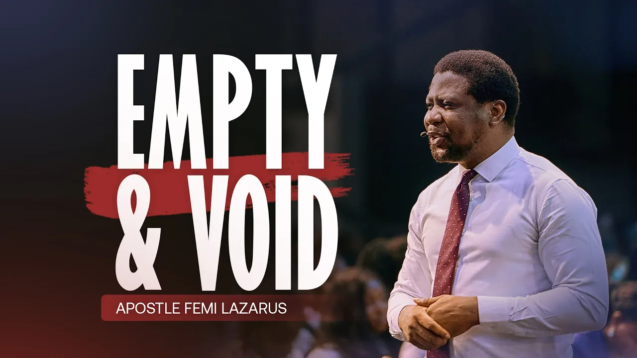 Apostle Femi Lazarus Preaching - Empty and Void 1