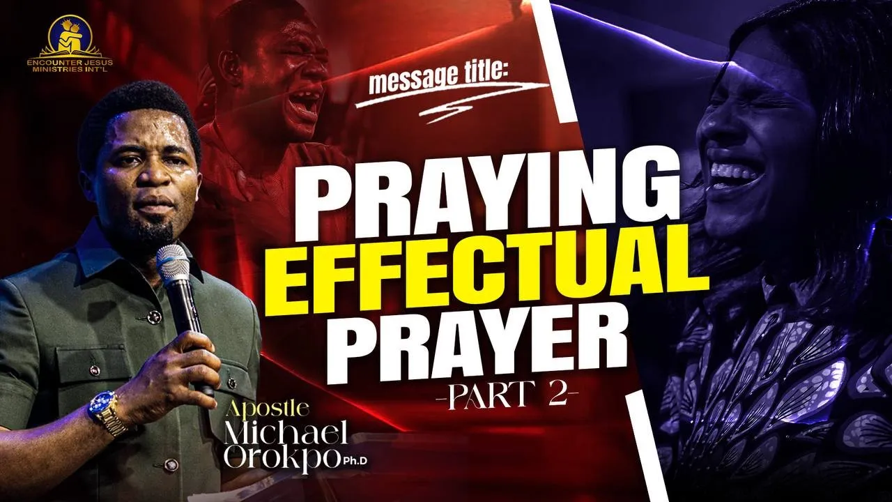 Apostle Michael Orokpo Preaching - Praying Effectual Prayers - Part 2