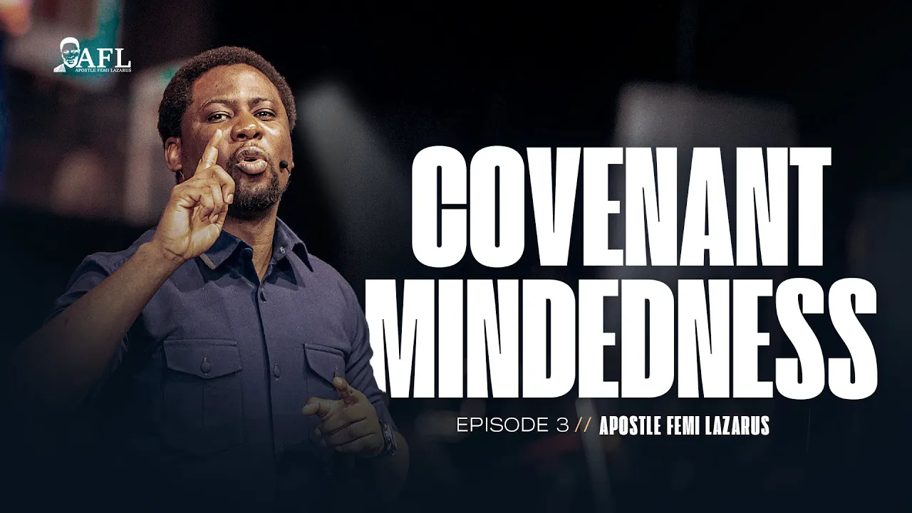 Apostle Femi Lazarus Preaching - Covenant Mindedness 3