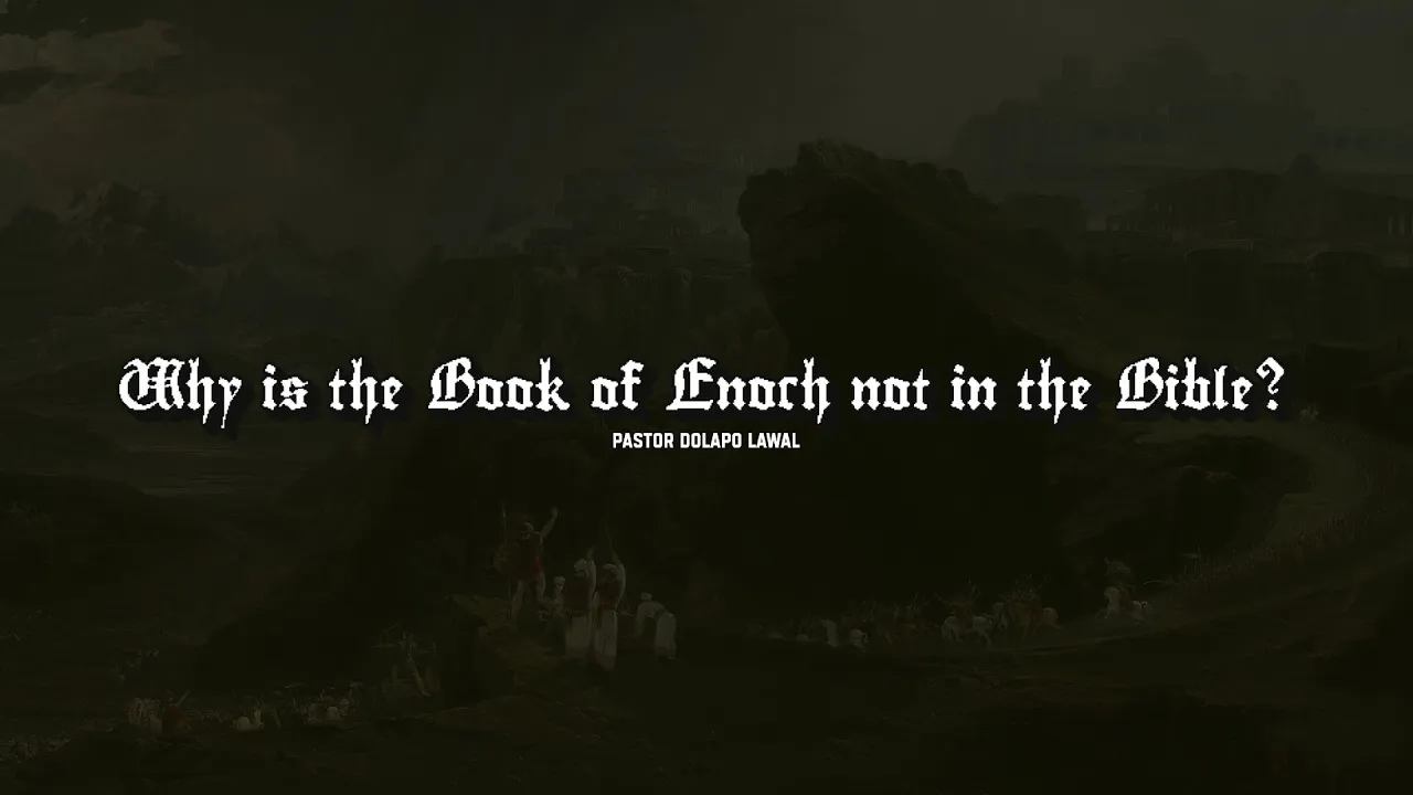 Pastor Dolapo Lawal Preaching - Why Is the Book of Enoch Not in the Bible?