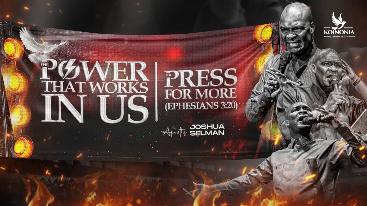 Apostle Joshua Selman Preaching - The power that works in us(The press for more)