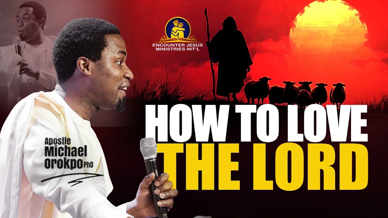 Apostle Michael Orokpo Preaching - How to Love the Lord