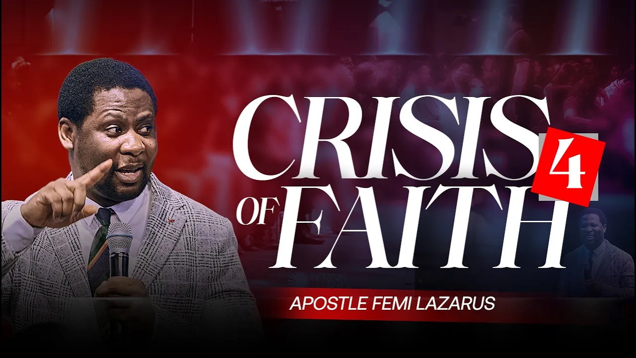 Apostle Femi Lazarus Preaching - Crisis of Faith 4