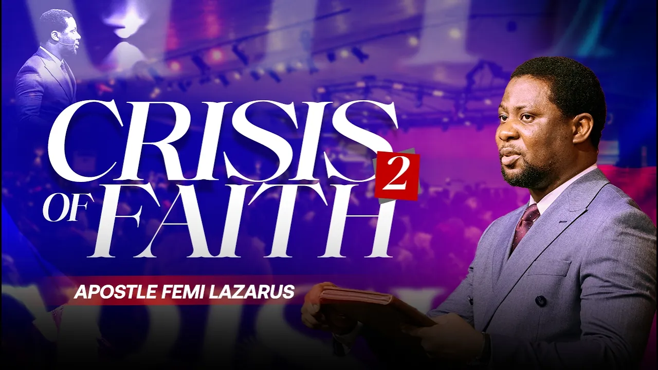 Apostle Femi Lazarus Preaching - Crisis of Faith 2
