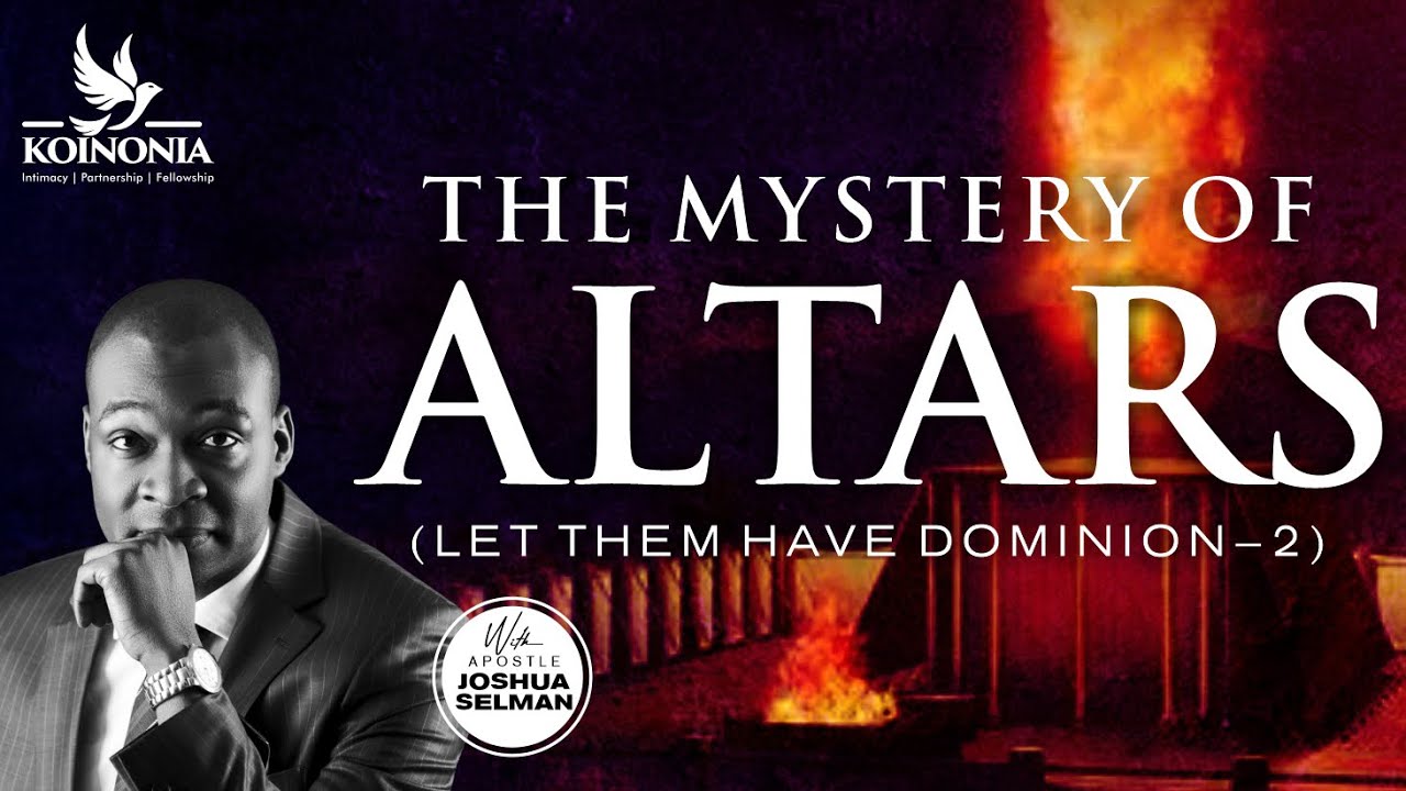 The Mystery Of Altars (let Them Have Dominion Part 2)