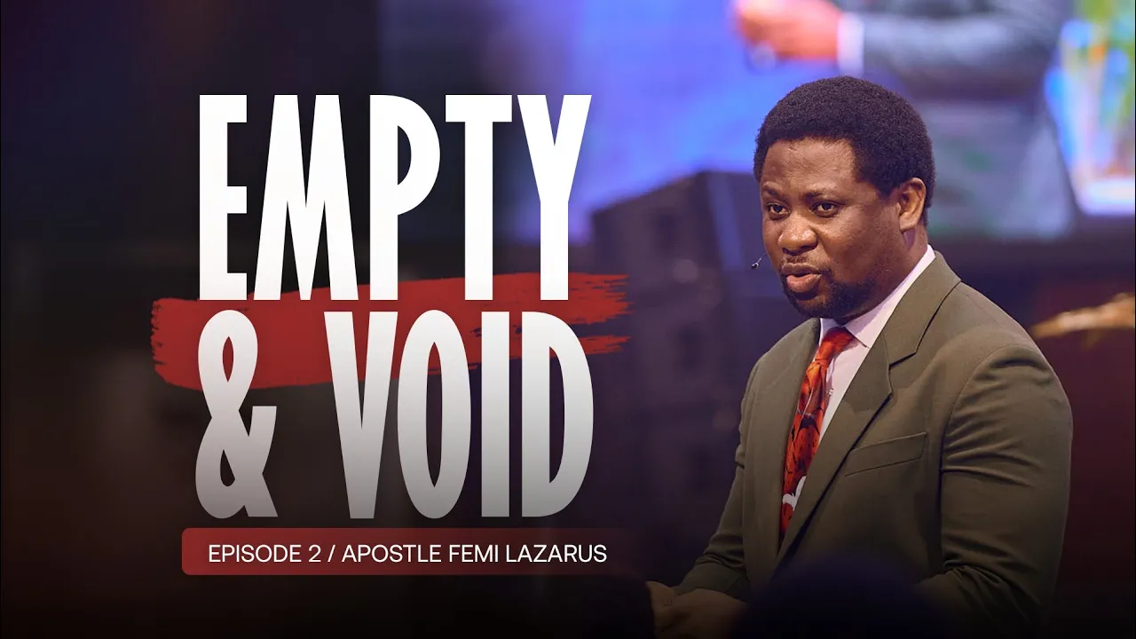 Apostle Femi Lazarus Preaching - Empty and Void 2